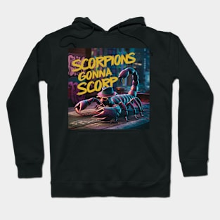 Scorpions Gonna Scorp! Hoodie